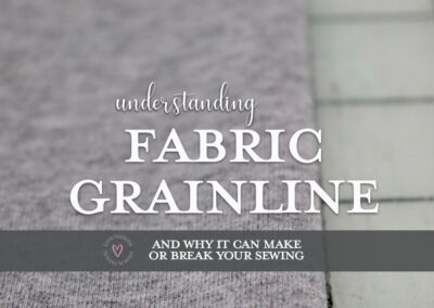 What is Fabric Grainline? (& how does it affect your sewing?)