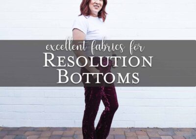 5 Ways to Sew Your Resolution Bottoms + Fabric!