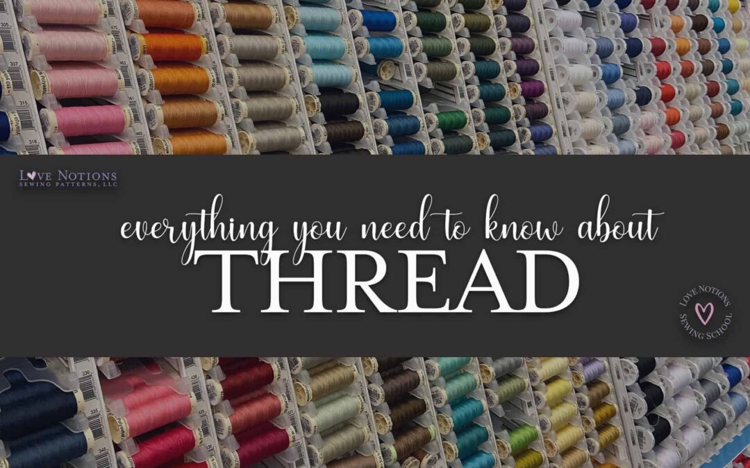 Sewing School: Everything you need to know about THREAD