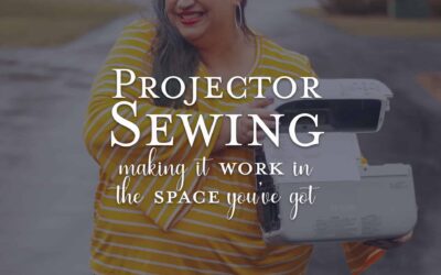 Projector Sewing: Making it work in the space you’ve got