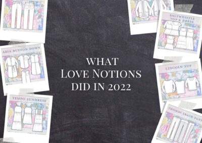 Year in Review: Love Notion’s 2022 Sewing Patterns, Courses, and Events