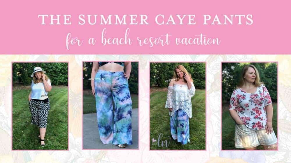 The Summer Caye Pants for Vacation - Love Notions Sewing Patterns