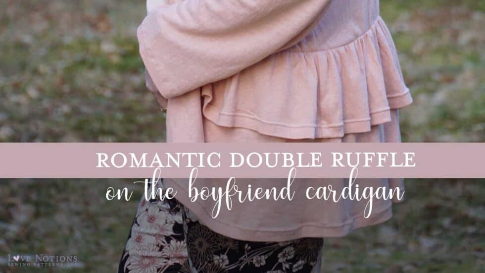 How to make a Ruffle Hem Cardigan Love Notions Sewing Patterns