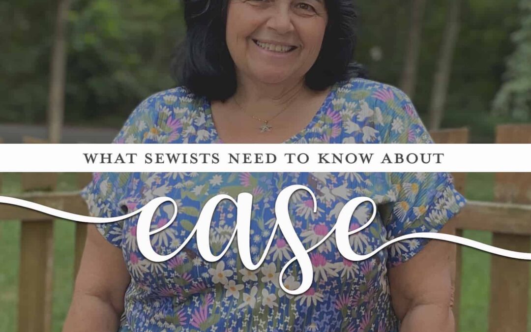 What sewists need to know about “Ease”