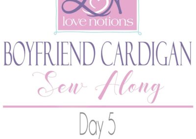 Boyfriend Cardigan Sew Along Day 5