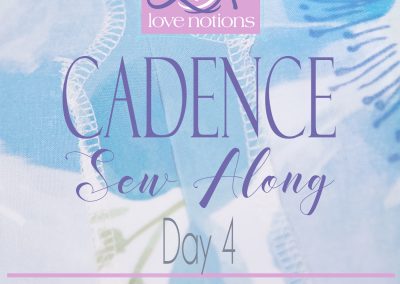 Cadence Sew Along Day 4