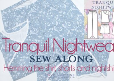 Tranquil Nightwear Sew Along: Day Five