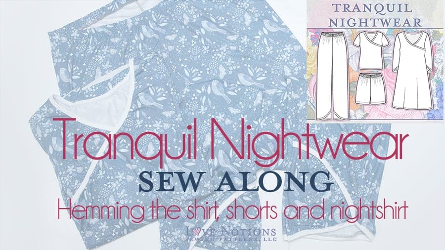 Tranquil Nightwear Sew Along: Day Five