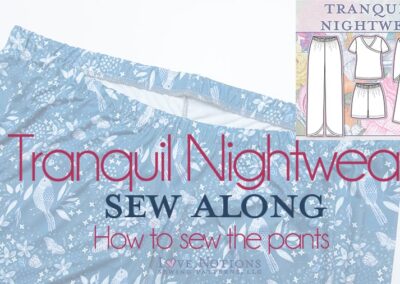 Tranquil Nightwear Sew Along: Day Four