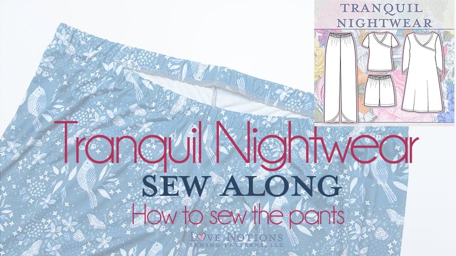 Tranquil Nightwear Sew Along: Day Four