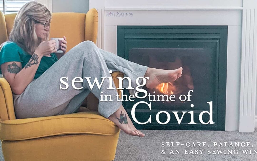 Sewing in the Time of CoVid: self-care, balance, and an easy sewing win with Summer Caye Comfy Pants