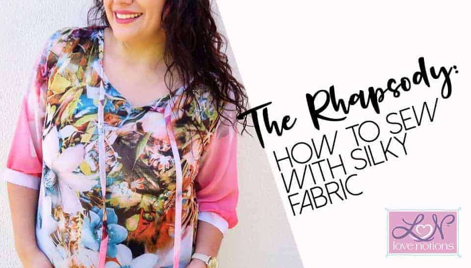 The Rhapsody: How to Sew with Silky Fabric