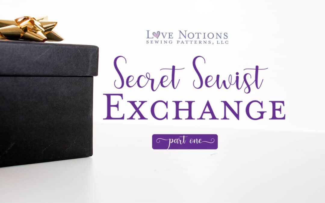 Secret Sewist Exchange and Sewing Gift Guide, PART ONE